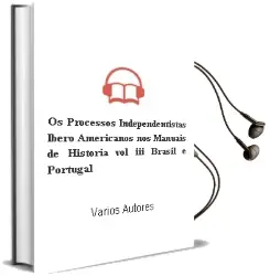 Descargar AudioLibro Os Processos Independentistas Ibero-Americanos nos Manuais de História .Vol.Iii: Brasil e Portugal de Varios Autores año 1990