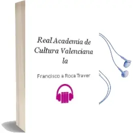Descargar AudioLibro Real Academia de Cultura Valenciana - la de Francisco A. Roca Traver año 1990