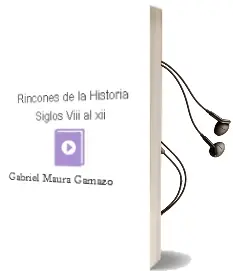 Descargar AudioLibro Rincones de la Historia. Siglos Viii al xii de Gabriel Maura Gamazo año 1990