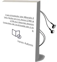 Descargar AudioLibro Viaje Alrededor del Mundo. 2 Vols. Hecho en los Años 1740 a 1744 por George Anson Comodoro de la Armada de s. m. b. de Varios Autores año 1990