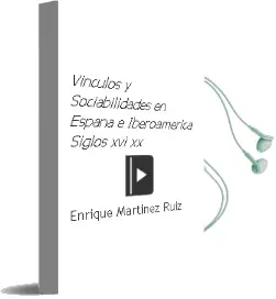 Descargar AudioLibro Vínculos y Sociabilidades en España e Iberoamérica Siglos Xvi-Xx de Enrique Martínez Ruiz año 1990