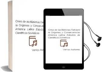 Descargar AudioLibro Crisis de las Malvinas (Falkland) - la: Origenes y Consecuencias. America Latina: Estudios de Cientificos Sovieticos de Varios Autores año 1990