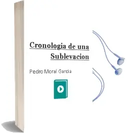 Descargar AudioLibro Cronología de una Sublevación de Pedro Moral García año 1990
