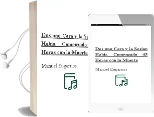 Descargar AudioLibro Dos..., Uno..., Cero ...Y la Sesion Habia Comenzado. 45 Horas con la Muerte de Manuel Eugarrios año 1990