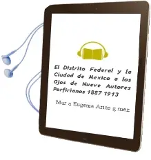 Descargar AudioLibro El Distrito Federal y la Ciudad de México a los Ojos de Nueve Autores Porfirianos (1887-1913) de Mar?A Eugenia Arias G?Mez año 1990