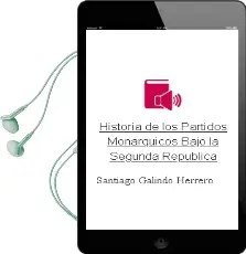 Descargar AudioLibro Historia de los Partidos Monarquicos Bajo la Segunda Republica de Santiago Galindo Herrero año 1990