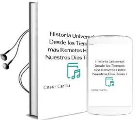 Descargar AudioLibro Historia Universal desde los Tiempos mas Remotos hasta Nuestros Dias. Tomo i de Cesar Cantu año 1990