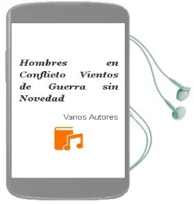 Descargar AudioLibro Hombres en Conflicto Vientos de Guerra sin Novedad de Varios Autores año 1990