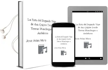 Descargar AudioLibro La Ruta del Segundo Viaje de don Quijote desde Tierras Manchegas a Andalucía de José Arias Mora año 1990