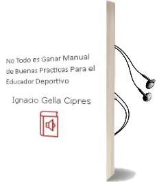 Descargar AudioLibro No Todo es Ganar, Manual de Buenas Prácticas para el Educador Deportivo de Ignacio Gella Ciprés año 1990