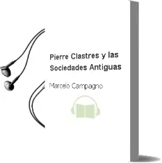Descargar AudioLibro Pierre Clastres y las Sociedades Antiguas de Marcelo Campagno año 1990