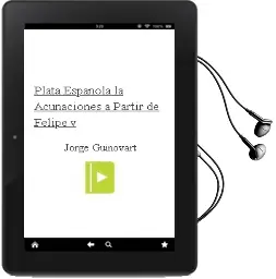 Descargar AudioLibro Plata Española - la. Acuñaciones a Partir de Felipe v de Jorge Guinovart año 1990