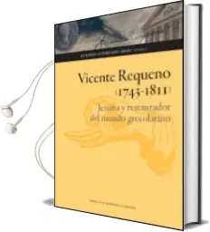 Descargar AudioLibro Vicente Requeno (1743-1811) Jesuita y Restaurador del Mundo Grecolatino de Antonio Astorgano Abajo año 1990