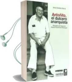 Descargar AudioLibro Antoñito, el Dulcero Anarquista: Biografia del Majorero Antonio Espinosa Rodríguez de Jesús Giráldez Macía año 1990