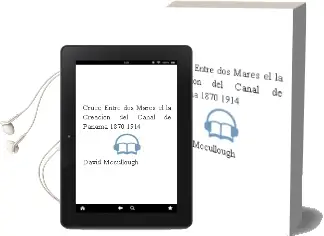 Descargar AudioLibro Cruce Entre dos Mares - el. la Creacion del Canal de Panama (1870-1914) de David Mccullough año 1990
