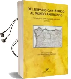 Descargar AudioLibro Del Espacio Cantábrico al Mundo Americano. Perspectivas Sobre Migración, Etnicidad y Retorno de Oscar Alvarez año 1990