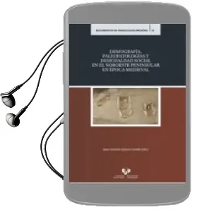 Descargar AudioLibro Demografía, Paleopatologías y Desigualdad Social en el Noroeste Peninsular en Época Medieval de Juan Antonio (Dir.) Quirós Castillo año 1990