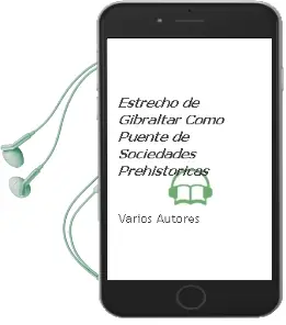 Descargar AudioLibro Estrecho de Gibraltar Como Puente de Sociedades Prehistoricas de Varios Autores año 1990