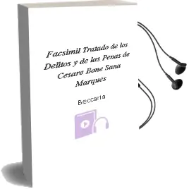 Descargar AudioLibro Facsímil: Tratado de los Delitos y de las Penas de Cesare Bone Sana, Marqués De Beccaria año 1990