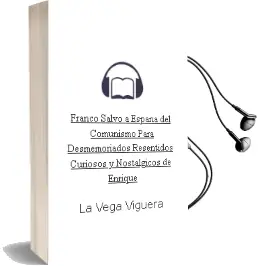 Descargar AudioLibro Franco Salvo a España del Comunismo. para Desmemoriados, Resentidos, Curiosos y Nostalgicos de Enrique De La Vega Viguera año 1990