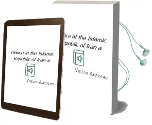 Descargar AudioLibro Glance at the Islamic Republic of Iran - a de Varios Autores año 1990