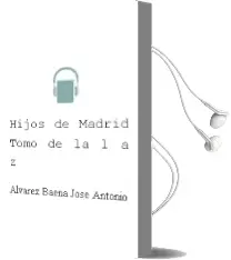 Descargar AudioLibro Hijos de Madrid Tomo de la l a z de Alvarez Baena Jose Antonio año 1990