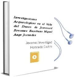 Descargar AudioLibro Investigaciones Arqueológicas en el Valle del Duero de Josécoord.;Brezmes Escribano, Miguel Ánge Jornadas De Jóvenes Investigad;Honrado Castro año 1990