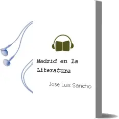 Descargar AudioLibro Madrid en la Literatura de Jose Luis Sancho año 1990