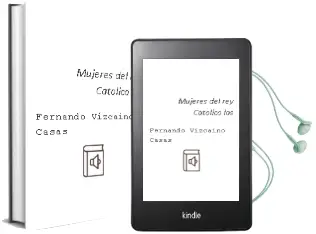 Descargar AudioLibro Mujeres del rey Catolico - las de Fernando Vizcaino Casas año 1990