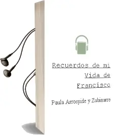 Descargar AudioLibro Recuerdos de mi Vida de Francisco De Paula Arróspide Y Zubiaurre año 1990