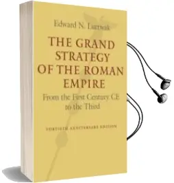 Descargar AudioLibro The Grand Strategy of the Roman Empire: From the First Century ce to the Third de Edward N. Luttwak año 1990