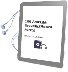 Descargar AudioLibro 100 Años de Escuela Obrera Ferrol de Varios Autores año 1990