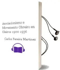 Descargar AudioLibro Asociacionismo e Movemento Obreiro en Oleiros (1900-1936) de Carlos Pereira Martínez año 1990