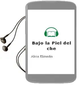 Descargar AudioLibro Bajo la Piel del che de Alicia Elizundia año 1990