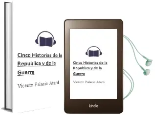 Descargar AudioLibro Cinco Historias de la Republica y de la Guerra de Vicente Palacio Atard año 1990