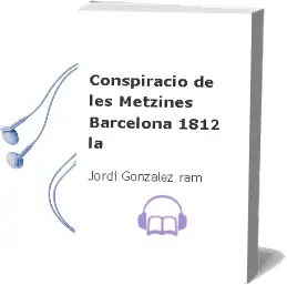 Descargar AudioLibro Conspiracio de les Metzines Barcelona 1812 la de Jordi Gonzalez Ram año 1990