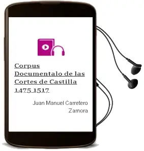 Descargar AudioLibro Corpus Documentalo de las Cortes de Castilla (1475-1517) de Juan Manuel Carretero Zamora año 1990