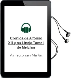 Descargar AudioLibro Cronica de Alfonso Xiii y su Linaje. Tomo i de Melchor De Almagro San Martin año 1990