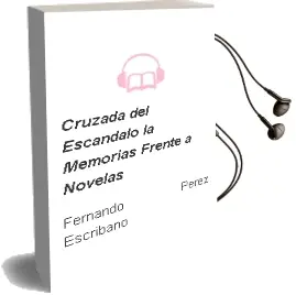 Descargar AudioLibro Cruzada del Escandalo - la (Memorias Frente a Novelas) de Fernando Perez Escribano año 1990