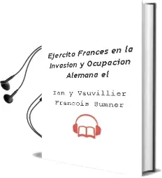 Descargar AudioLibro Ejercito Frances en la Invasion y Ocupacion Alemana - el de Ian Y Vauvillier, François Sumner año 1990