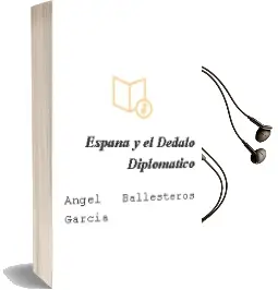 Descargar AudioLibro España y el Dédalo Diplomático de Ángel Ballesteros García año 1990