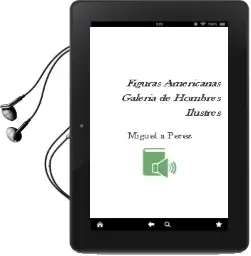 Descargar AudioLibro Figuras Americanas. Galeria de Hombres Ilustres de Miguel A. Perez año 1990
