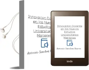 Descargar AudioLibro Innovación Docente en los Nuevos Estudios Universitarios (Márgenes) de Antonio Sánchez Bayón año 1990