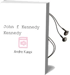 Descargar AudioLibro John f. Kennedy (Kennedy) de Andre Kaspi año 1990