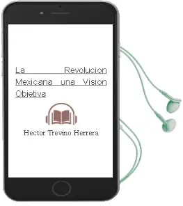 Descargar AudioLibro La Revolución Mexicana. una Visión Objetiva de Héctor Treviño Herrera año 1990