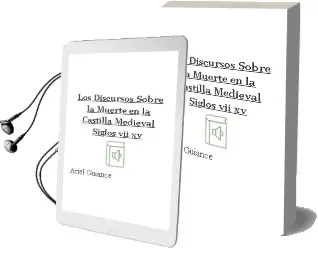Descargar AudioLibro Los Discursos Sobre la Muerte en la Castilla Medieval, Siglos vii -xv de Ariel Guiance año 1990