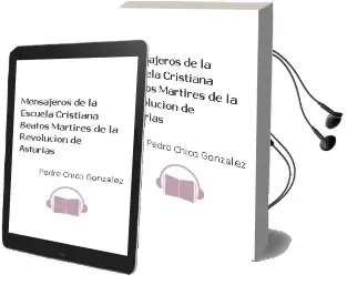 Descargar AudioLibro Mensajeros de la Escuela Cristiana. Beatos Martires de la Revolucion de Asturias de Pedro Chico Gonzalez año 1990