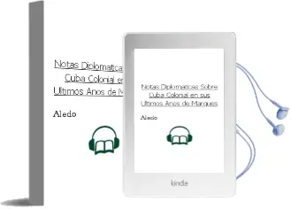 Descargar AudioLibro Notas Diplomaticas Sobre Cuba Colonial en sus Ultimos Años de Marques De Aledo año 1990