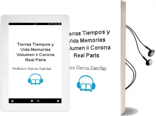 Descargar AudioLibro Tierras, Tiempos y Vida. Memorias. Volumen ii: Corona Real, Paris de Federico Garcia Sanchiz año 1990