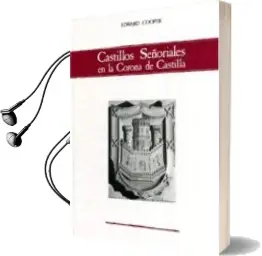 Descargar AudioLibro Castillos Señoriales en la Corona de Castilla de Edward Cooper año 1991